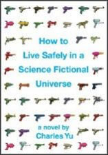How to Live Safely In a Science Fictional Universe