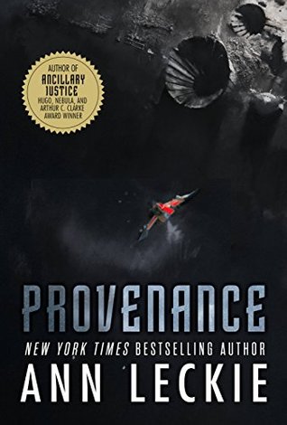Just Out--PROVENANCE by Ann Leckie / READ THIS FIRST! 