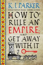 How to Rule An Empire and Get Away With It