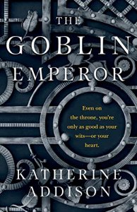 the goblin emperor goodreads the goblin emperor goodreads